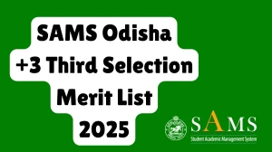 SAMS Odisha +3 Third Selection Merit List 2025 Out at samsodisha.gov.in Direct Link to Download Merit List