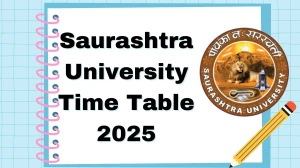 Saurashtra University Time Table 2025 Announced @ saurashtrauniversity.edu Details Here