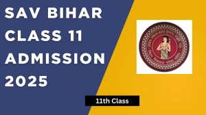 SAV Bihar Class 11 Admission 2025: Notification, Eligibility, Dates and Application Process at biharsimultala.com