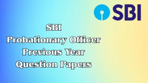 SBI Probationary Officer Previous Year Question Papers PDF with Answers Download