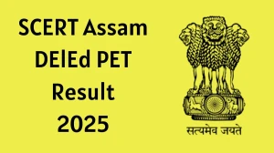 SCERT Assam DElEd PET Result 2025 Out Today at scertpet.co.in Direct Link to Download Result