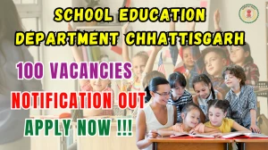 School Education Department Chhattisgarh Special Educator Recruitment 2025 Short Notice - Apply Online for 100 Posts