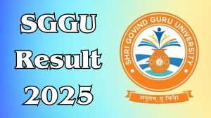 SGGU Result 2025 Out at sggu.ac.in Direct Link to Download Sixth Semester Result