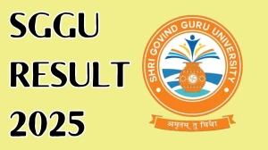 SGGU Result 2025 Released at sggu.ac.in Direct Link to Download 1st, 2nd and 4th Semester Result
