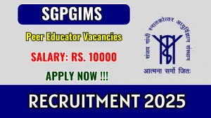 SGPGIMS Peer Educator Recruitment 2025 - Apply Offline