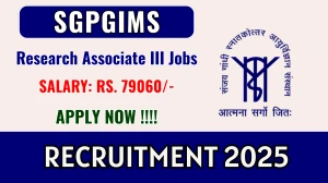 SGPGIMS Research Associate III Recruitment 2025 - Apply Offline SGPGIMS Research Associate III Recruitment 2025 - Apply Offline