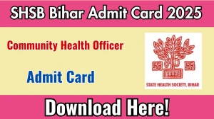 SHSB Bihar CHO Admit Card 2025 Out at shs.bihar.gov.in Check Steps to Download Bihar SHS NHM CHO Admit Card 2025