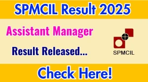 SPMCIL Assistant Manager Result 2025 Out at spmcil.com, Direct Link to Download Result PDF Here