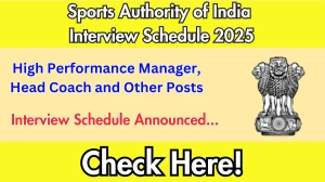 Sports Authority of India High Performance Manager, Head Coach and Other Posts Interview Schedule 2025 Released Check Date Details at sportsauthorityofindia.gov.in Sports Authority of India High Performance Manager, Head Coach and Other Posts Interview Schedule 2025 Released Check Date Details at sportsauthorityofindia.gov.in