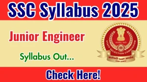 SSC JE Syllabus 2025 Out Direct Link to Download Syllabus PDF here