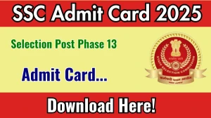 SSC Selection Post Phase 13 Admit Card 2025 OUT Soon Download Link ssc.gov.in SSC Selection Post Phase 13 Admit Card 2025 OUT Soon Download Link ssc.gov.in