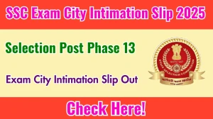 SSC Selection Post Phase 13 Exam City Intimation Slip 2025 OUT Download Link ssc.gov.in SSC Selection Post Phase 13 Exam City Intimation Slip 2025 OUT Download Link ssc.gov.in