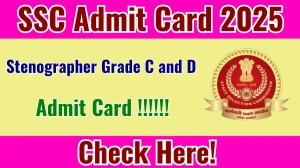 SSC Stenographer Grade C and D Admit Card 2025 OUT Download Link ssc.gov.in