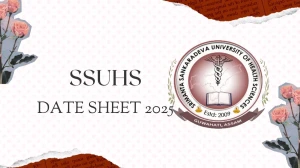 SSUHS Date Sheet 2025 Announced @ ssuhs.in Details Here
