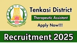 Tenkasi District Therapeutic Assistant Recruitment 2025 - Apply Offline Tenkasi District Therapeutic Assistant Recruitment 2025 - Apply Offline