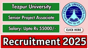 Tezpur University Senior Project Associate Recruitment 2025 - Apply Offline