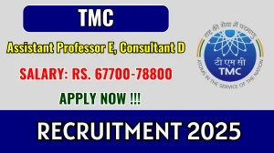 TMC Recruitment 2025 - Apply Online for 03 Assistant Professor E, Consultant D Posts