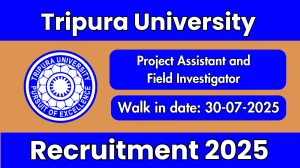 Tripura University Recruitment 2025 – Walk in for 02 Project Assistant and Field Investigator Posts