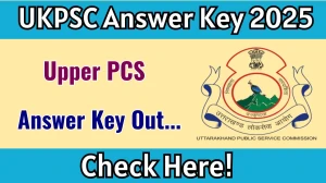 UKPSC Upper PCS Answer Key 2025 Released: Download the answer key at psc.uk.gov.in.