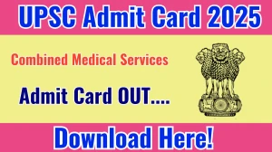 UPSC CMS Admit Card 2025 OUT Download Link upsc.gov.in
