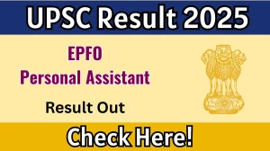 UPSC EPFO Personal Assistant Result 2025 Out at upsc.gov.in, Direct Link to Download Result PDF Here