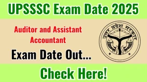 UPSSSC Auditor and Assistant Accountant Exam Date 2025 Out for 530 Posts at upsssc.gov.in Check Details Here UPSSSC Auditor and Assistant Accountant Exam Date 2025 Out for 530 Posts at upsssc.gov.in Check Details Here