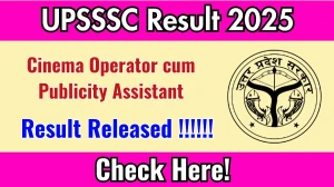 UPSSSC Cinema Operator cum Publicity Assistant Result 2025 Out at upsssc.gov.in, Direct Link to Download Result PDF Here