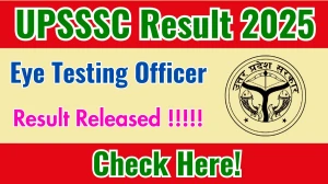 UPSSSC Eye Testing Officer Result 2025 Out at upsssc.gov.in, Direct Link to Download Result PDF Here