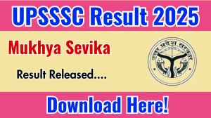 UPSSSC Mukhya Sevika Final Result 2025 Out at upsssc.gov.in, Direct Link to Download Result PDF Here