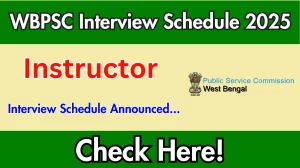 WBPSC Instructor Interview Schedule 2025 Released Check Date Details at psc.wb.gov.in