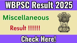 WBPSC Miscellaneous Result 2025 Out – Download Prelims Result & Scorecard at psc.wb.gov.in WBPSC Miscellaneous Result 2025 Out – Download Prelims Result & Scorecard at psc.wb.gov.in