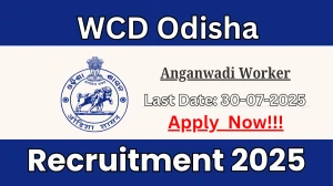 WCD Odisha Anganwadi Worker Recruitment 2025 - Apply Online