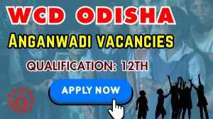 WCD Odisha Recruitment 2025 - Apply Online for 07 Anganwadi Worker and Helper Posts WCD Odisha Recruitment 2025 - Apply Online for 07 Anganwadi Worker and Helper Posts
