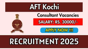 AFT Kochi Consultant Recruitment 2025 - Apply Offline