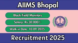 AIIMS Bhopal Block Field Monitors Recruitment 2025 – Walk in for 27 Posts