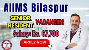 AIIMS Bilaspur Senior Residents Recruitment 2025 - Apply Online for 61 Posts