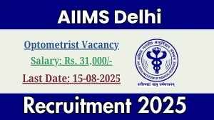 AIIMS Delhi Optometrist Recruitment 2025 - Apply Offline