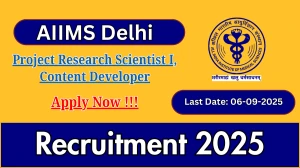 AIIMS Delhi Recruitment 2025 - Apply Offline for 02 Project Research Scientist I, Content Developer Posts by Sep 06