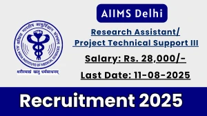 AIIMS Delhi Recruitment 2025 - Apply Online for 01 Research Assistant/ Project Technical Support III Posts