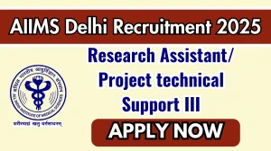 AIIMS Delhi Recruitment 2025 - Apply Online for Research Assistant/ Project technical Support III Posts AIIMS Delhi Recruitment 2025 - Apply Online for Research Assistant/ Project technical Support III Posts