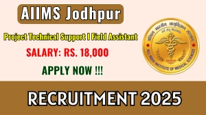 AIIMS Jodhpur Recruitment 2025 – Walk in for Project Technical Support I Field Assistant Posts AIIMS Jodhpur Recruitment 2025 – Walk in for Project Technical Support I Field Assistant Posts