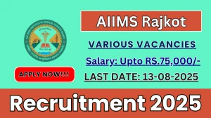 AIIMS Rajkot Recruitment 2025 - Apply Online for 04 DEO, Project Consultant and More Posts