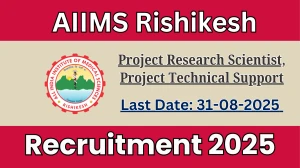 AIIMS Rishikesh Recruitment 2025 - Apply Offline for 02 Project Research Scientist, Project Technical Support Posts