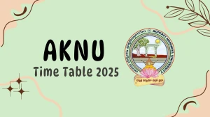 AKNU Time Table 2025 Announced @ aknu.edu.in Details Here
