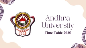 Andhra University Time Table 2025 Announced @ andhrauniversity.edu.in Details Here
