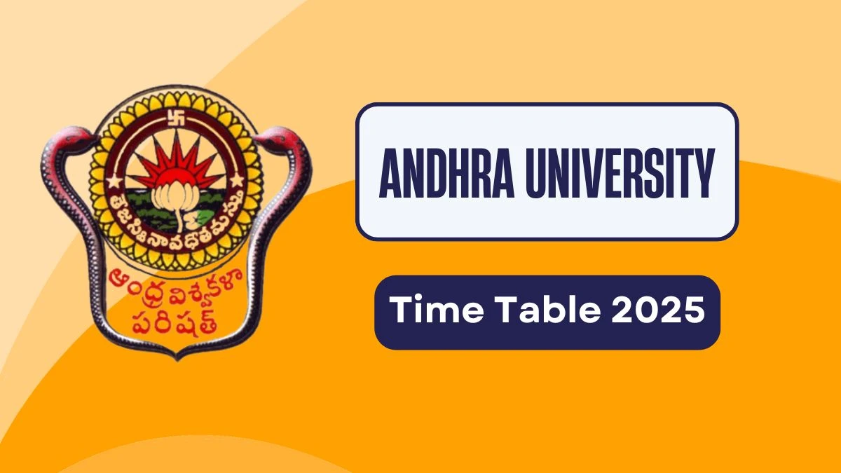 Andhra University Time Table 2025 Announced @ andhrauniversity.edu.in Details Here