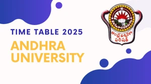 Andhra University Time Table 2025 Out @ andhrauniversity.edu.in Details Here