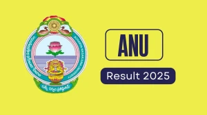 ANU Result 2025 Out at nagarjunauniversity.ac.in Direct Link to Download 1st Semester Result