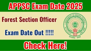APPSC Forest Section Officer Exam Date 2025 Out for 100 Posts at psc.ap.gov.in Check Details Here