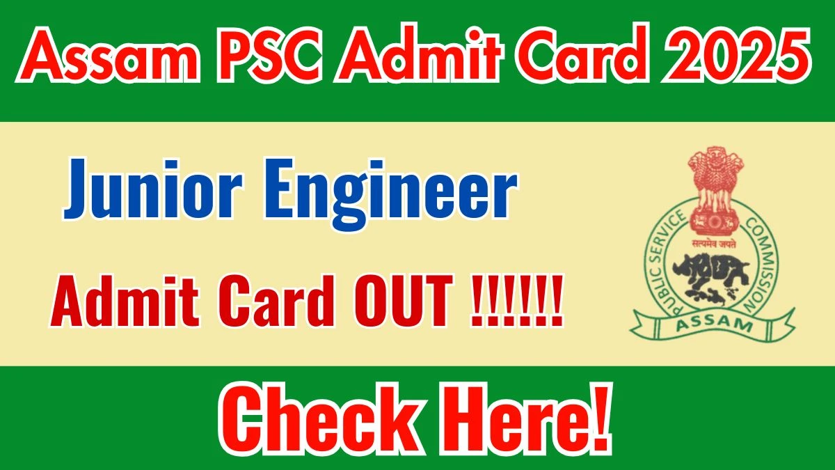 Assam PSC Junior Engineer Admit Card 2025 OUT Download Link apsc.nic.in